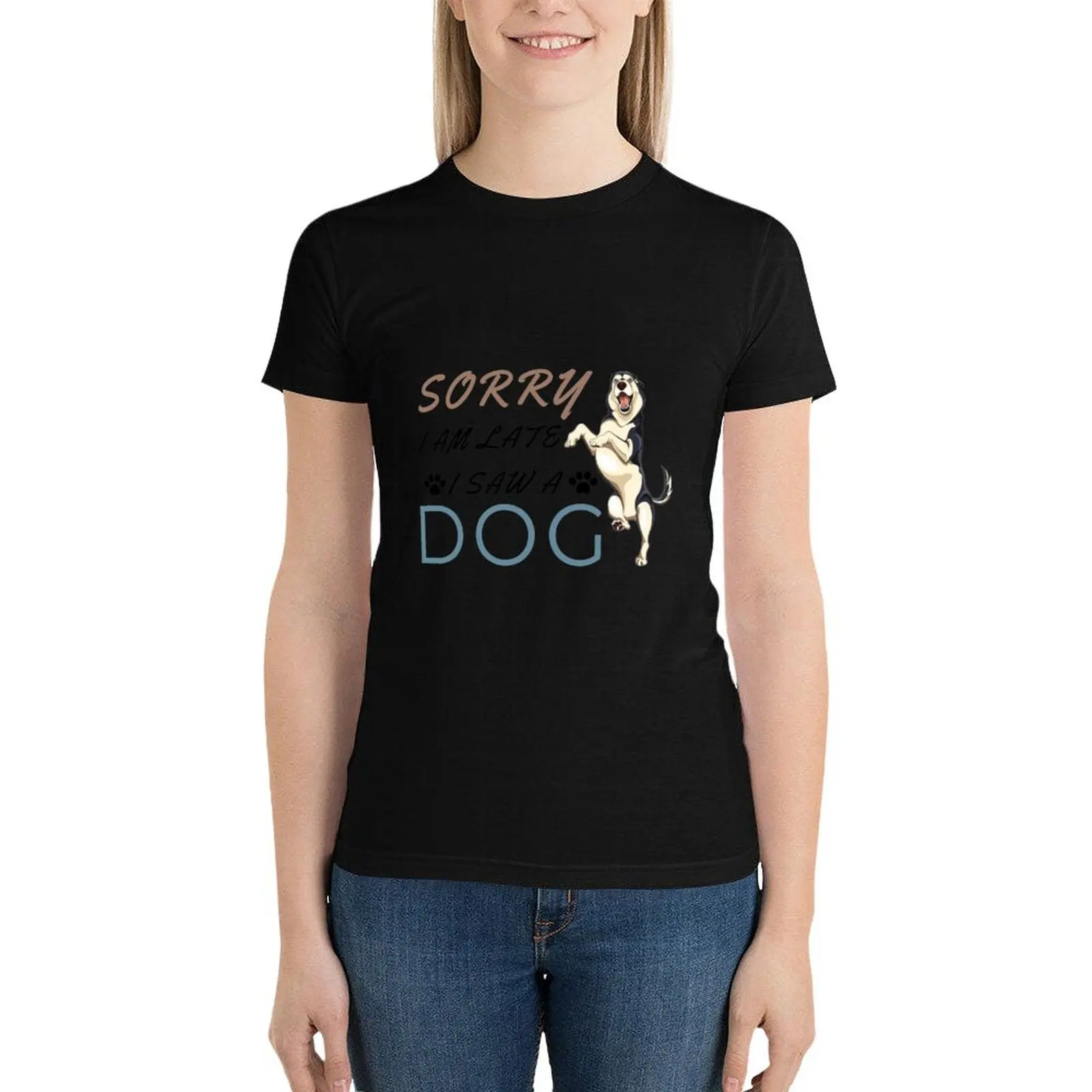 

Sorry I Am Late I Saw A Dog(11) T-Shirt Aesthetic clothing cute tops tees funny womans clothing