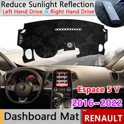 Dashboard Cover Pad for Renault Espace 5 V 2016~2022 2017 2018 Carpet Anti-Slip Anti-sun Mat Dashmat Sunshade Rug Accessories