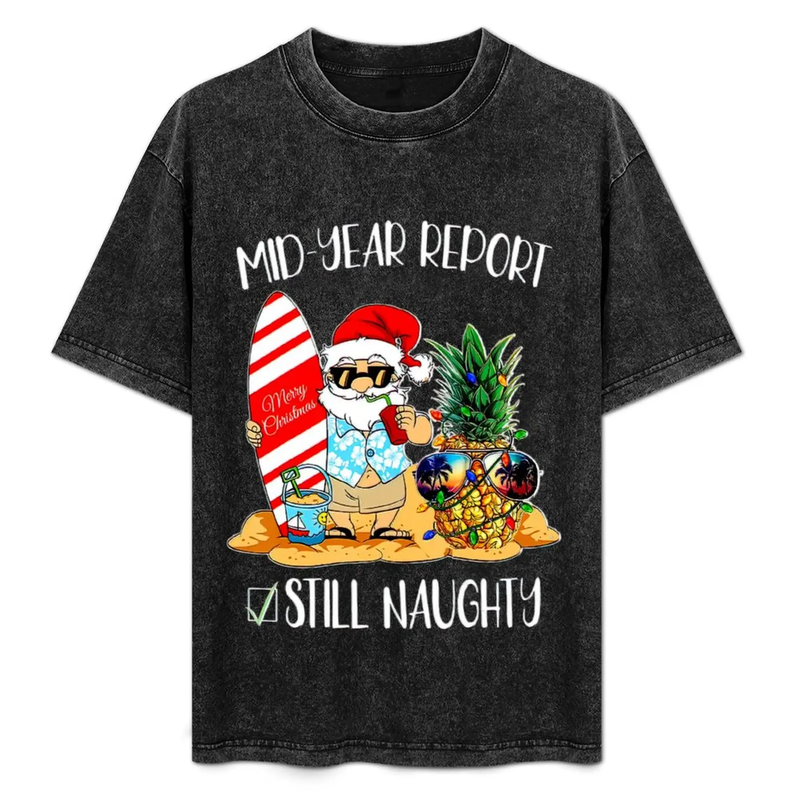 Mid-year Report Still Naughty Santa In The Beach T-Shirt tops oversized t shirt blacks mens graphic t-shirts funny