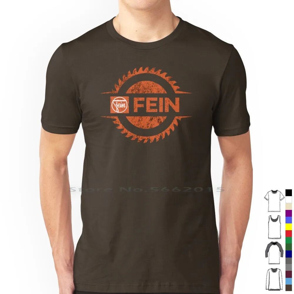 The Fein Saw T Shirt 100% Cotton Fein Rotary Skilsaw Skil Saw Buzzsaw Circular Power Saw Abrasive Disc Sawmills Chop Saw Table