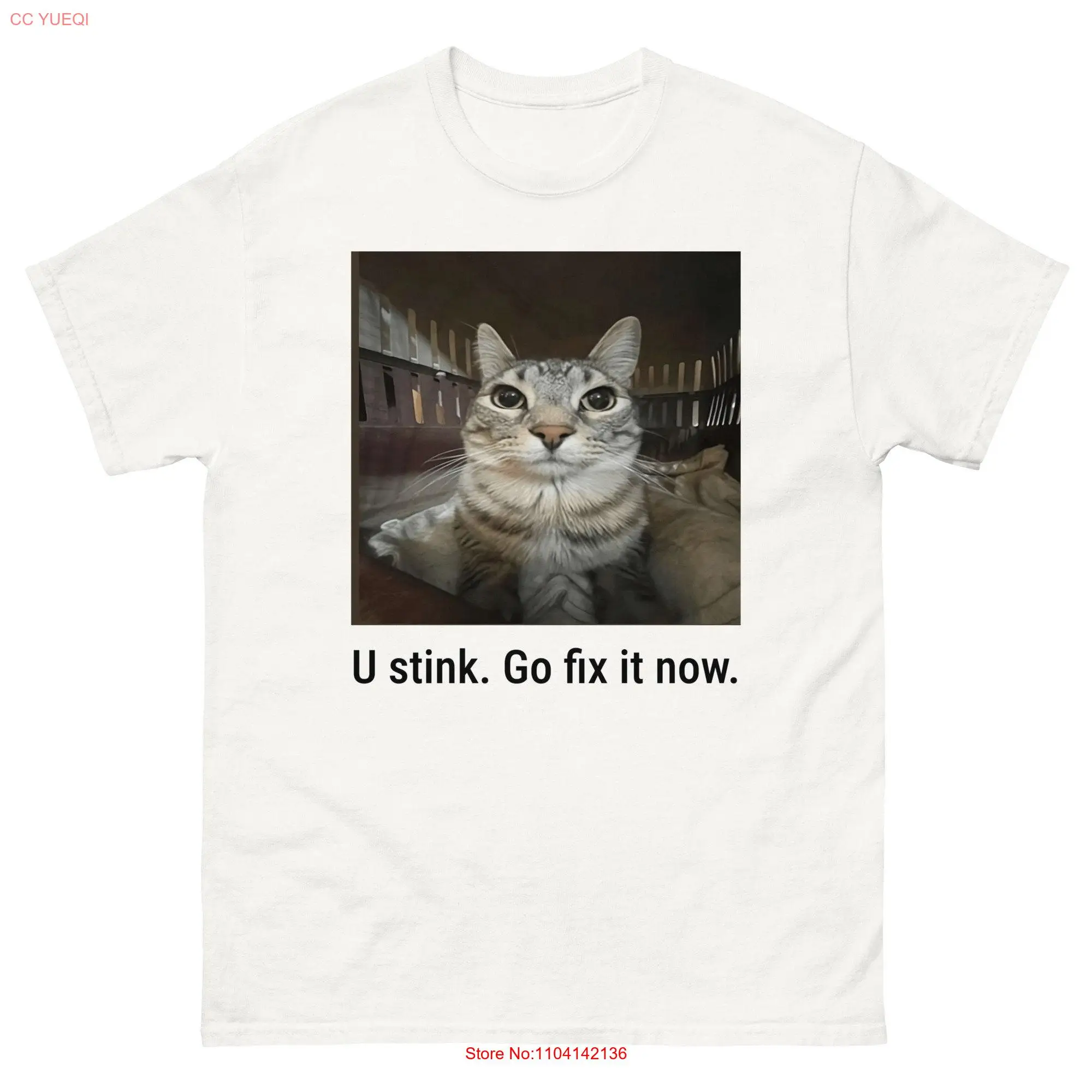 U stink Go fix it now Cat Meme T shirt Silly Funny GifT long or short sleeves