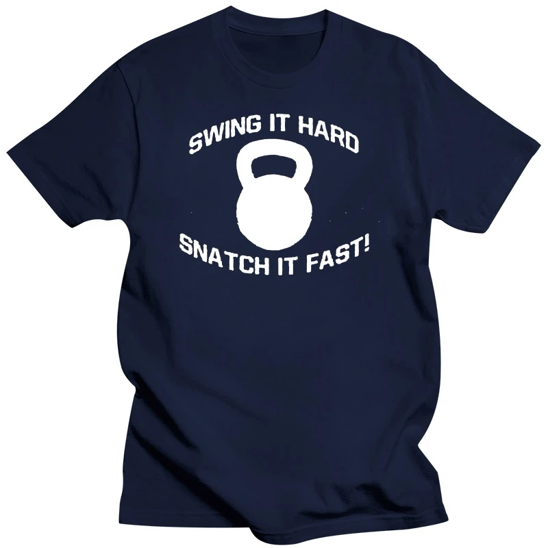 Swing It Hard Snatch It Fast T-Shirt kettlebell Gym Workout Training Fitness