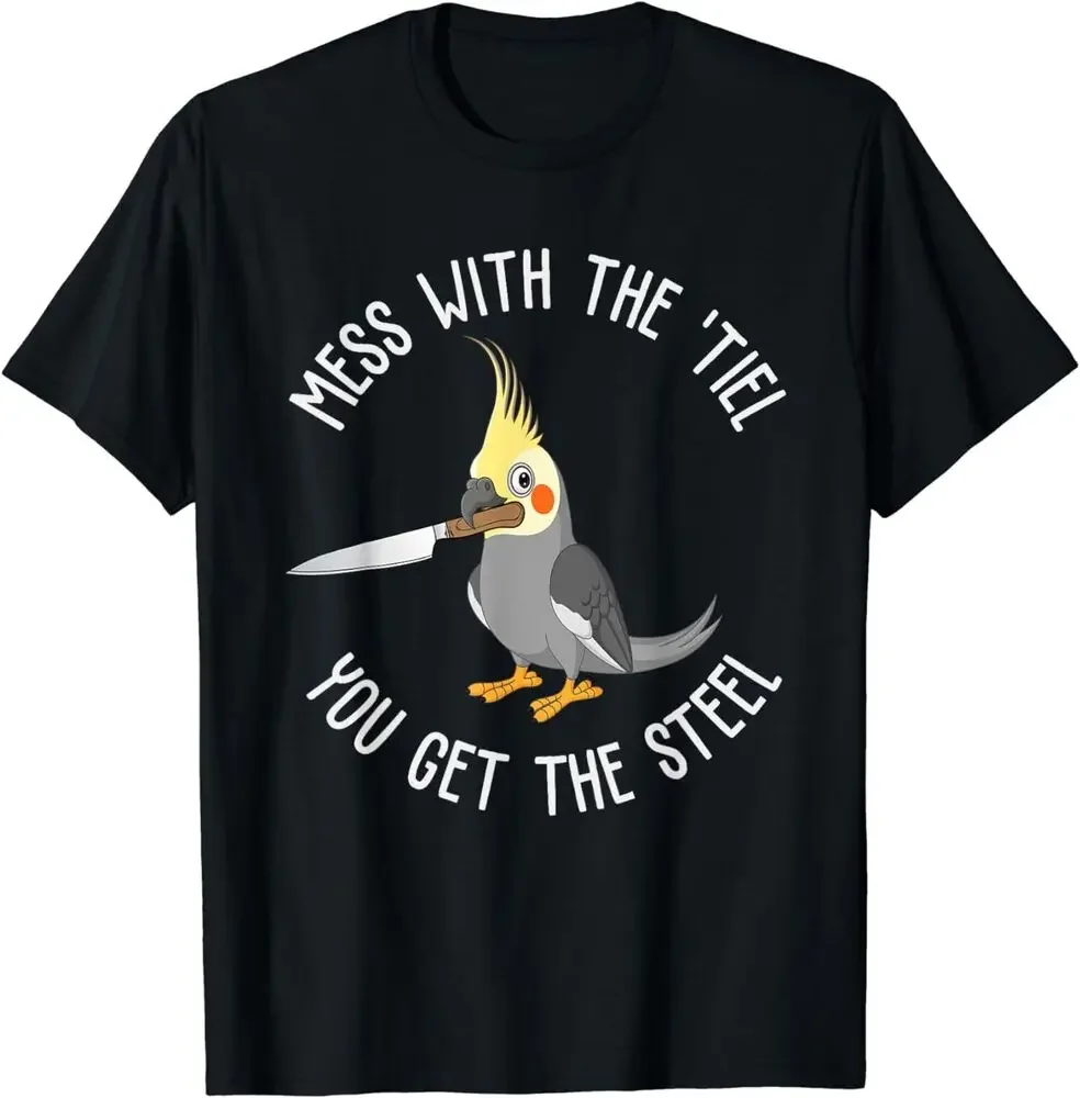 Mess With The Tiel You Get The Steel Cockatiel Funny Bird T-Shirt For Men Clothing Women Tees Y2K Tops Unisex Summer