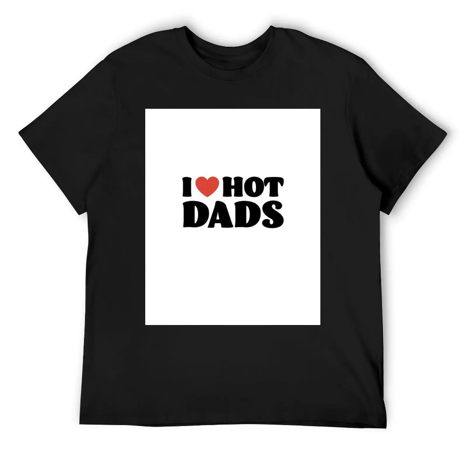 

I Love Hot Dads T-Shirt quick-drying Short sleeve tee summer tops anime stuff Short sleeve tee men