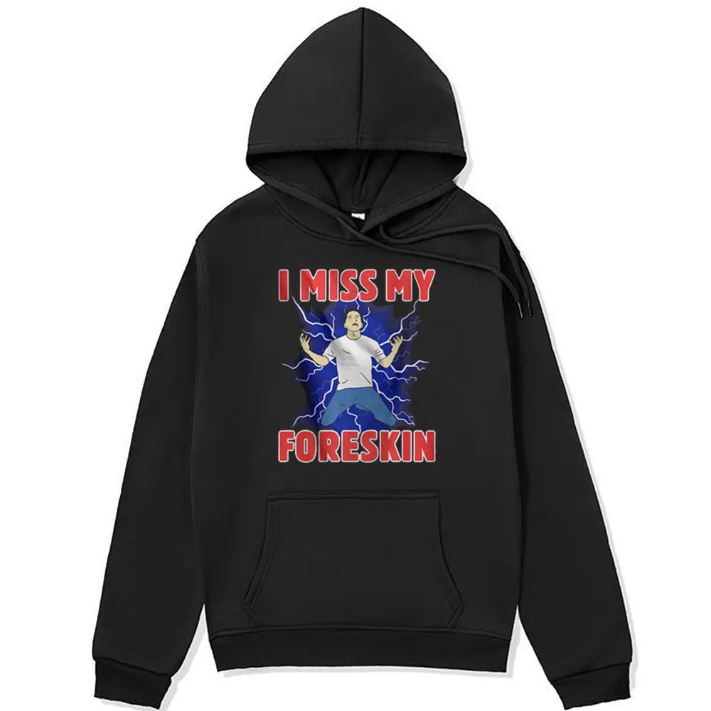 

Funny Meme L Miss My Foreskin Hoodie Men Women Fashion Casual Harajuku Sweatshirt Vintage Oversized Streetwear Pullover Hoodies