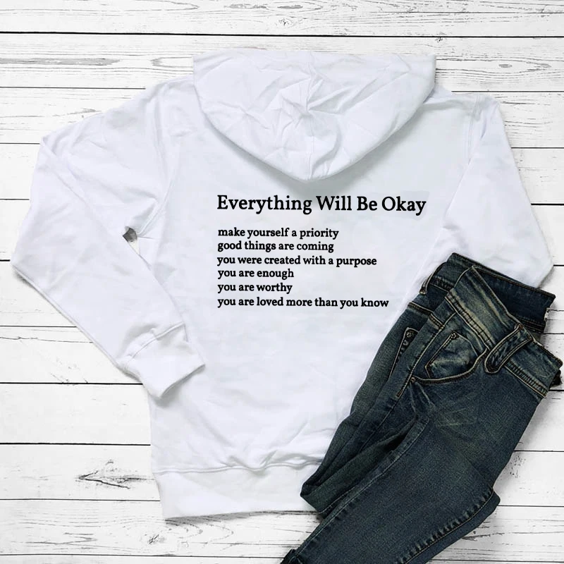 Everything Will Be Okay back print Hoodies good things are coming Positive Sayings Pocket Hooded Women Casual Tumblr Hoodie