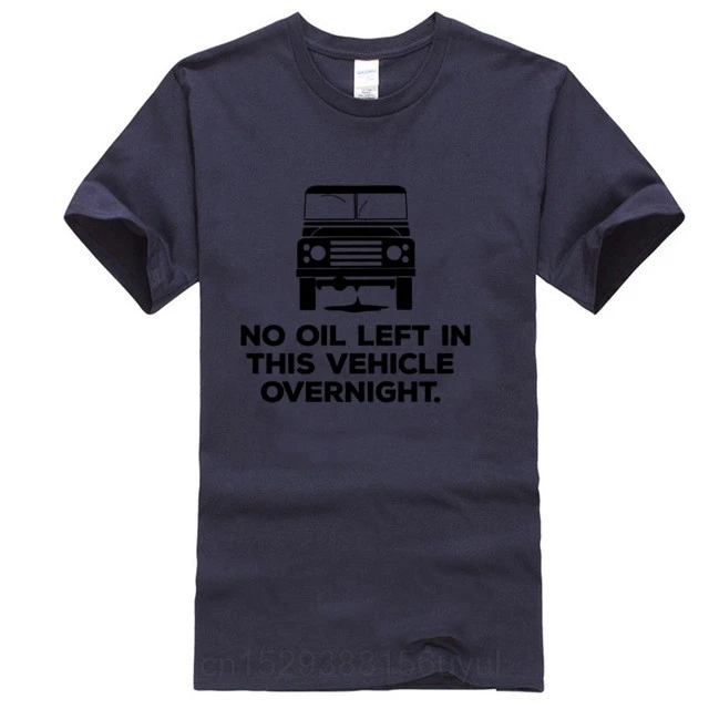 No Oil Mens Funny T-Shirt Defender 90 120 Off Roading 4X4 Road SVX 140 Landy