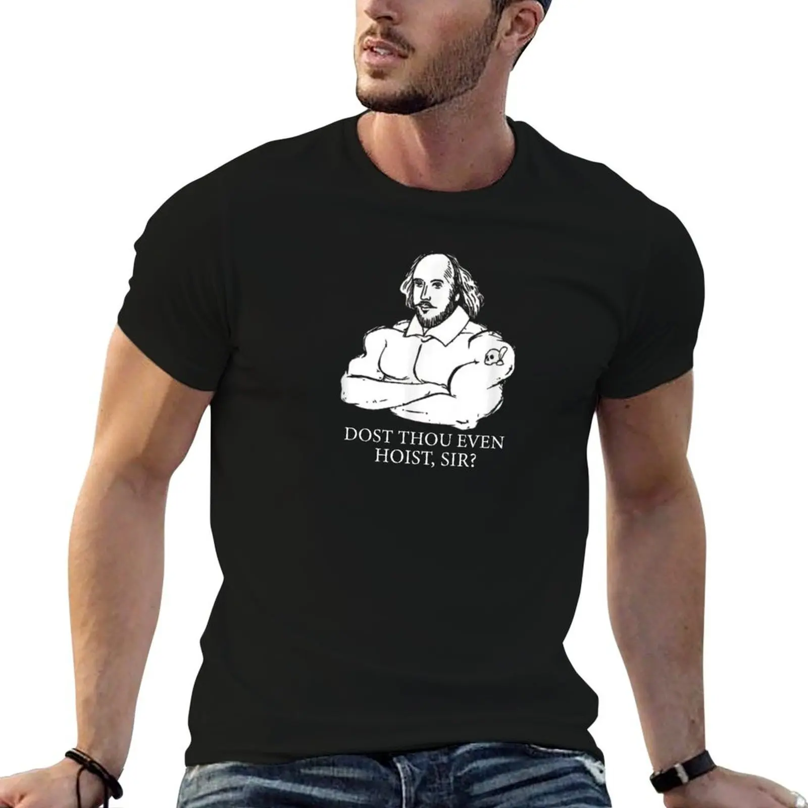 

Shakespeare Dost Thou Even Hoist Sir T-Shirt man t shirt graphic mens graphic t shirts man t shirt luxury T-shirt