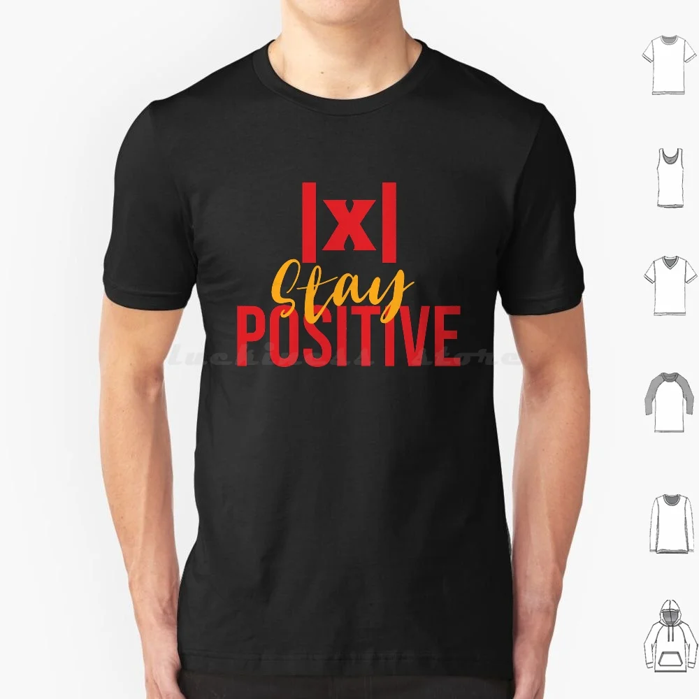 Stay Positive T Shirt 6Xl Cotton Cool Tee Stay Positive Dear Math Be Positive Dont Be Negative Think Positive Math Positive