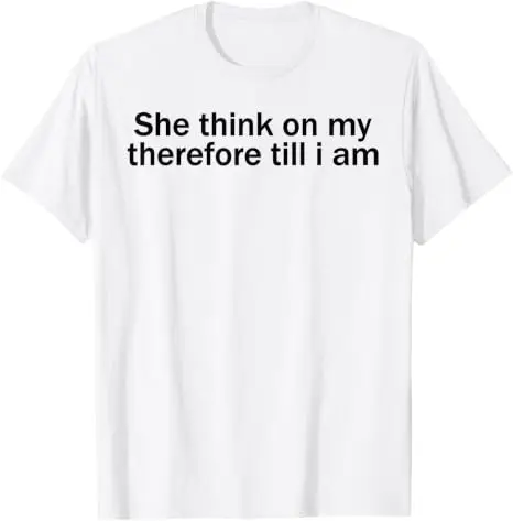 Sie denkt: „Ich denke, ich bin lustig, also bin ich es“ – Sarkastisches Meme-T-Shirt, Y2K Streetwear, personalisiertes Witz-Spruch-T-Shirt, Herrenbekleidung, Geschenk – Detail 13