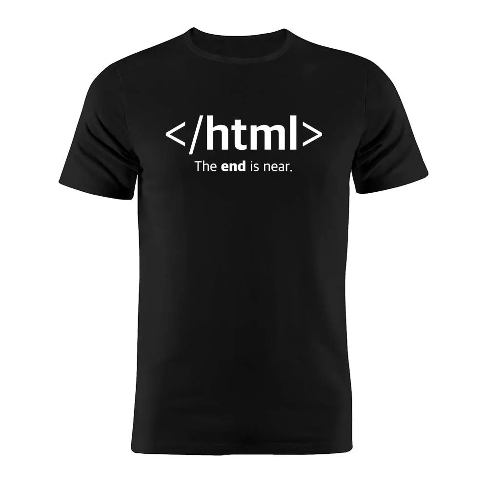 Html The End Is Near Syntax Developer Joke Coder Programmer Funny High Quality Printing T-shirt 100%Cotton Round-neck Tee Shirts