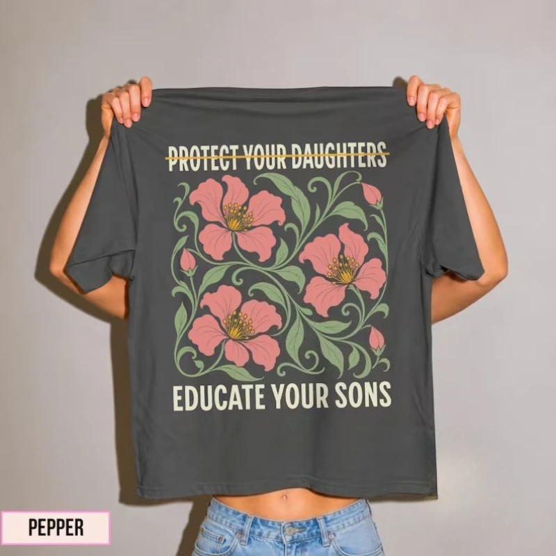 Protect Your Daughters Educate Your Sons T Shirt Womens Rights Floral Tee Men's Top Streetwear Casual Trendy Loose Clothing