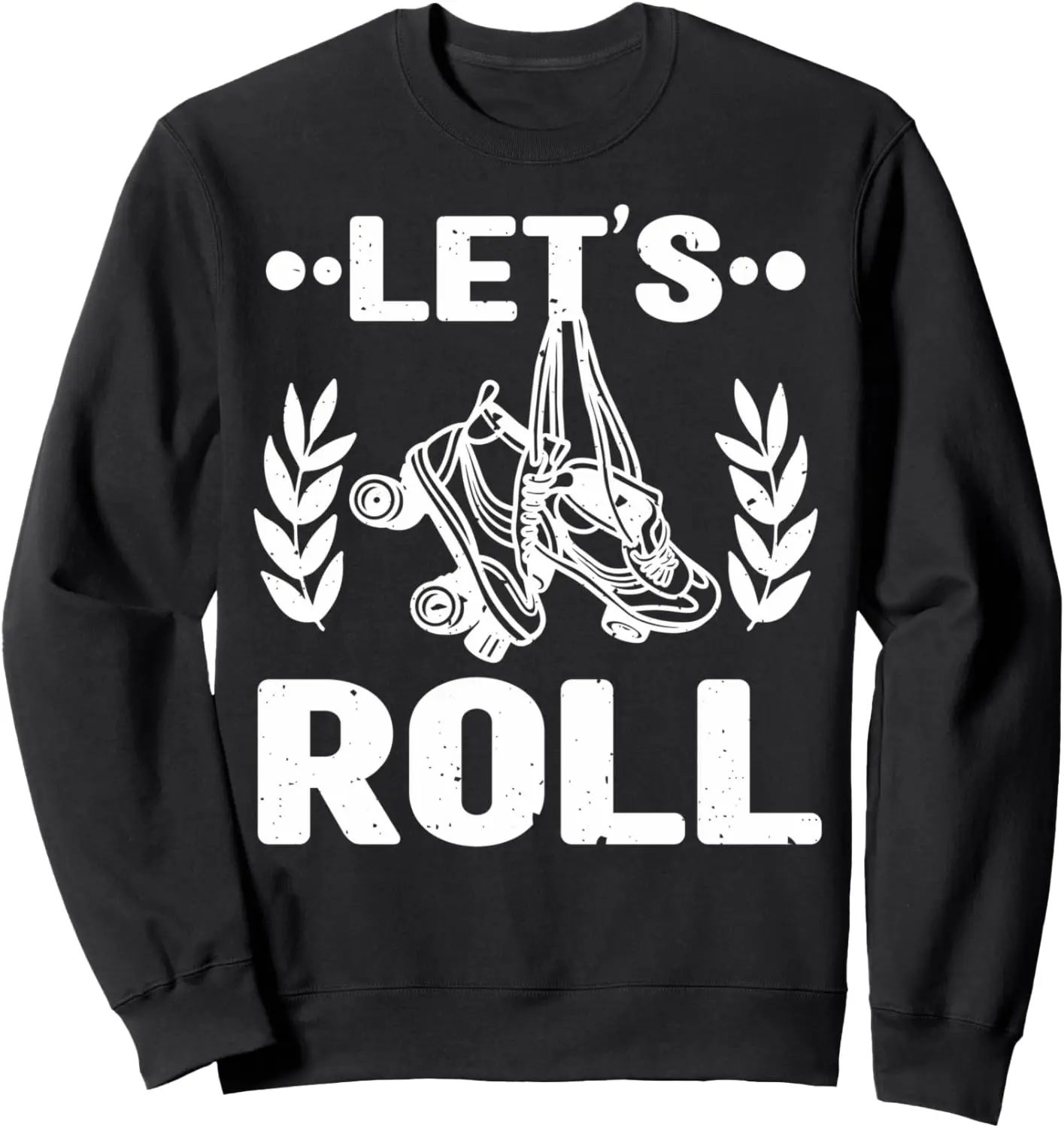 Roller Girl Roller Skating Let's Roll Roller Skating Sweatshirt