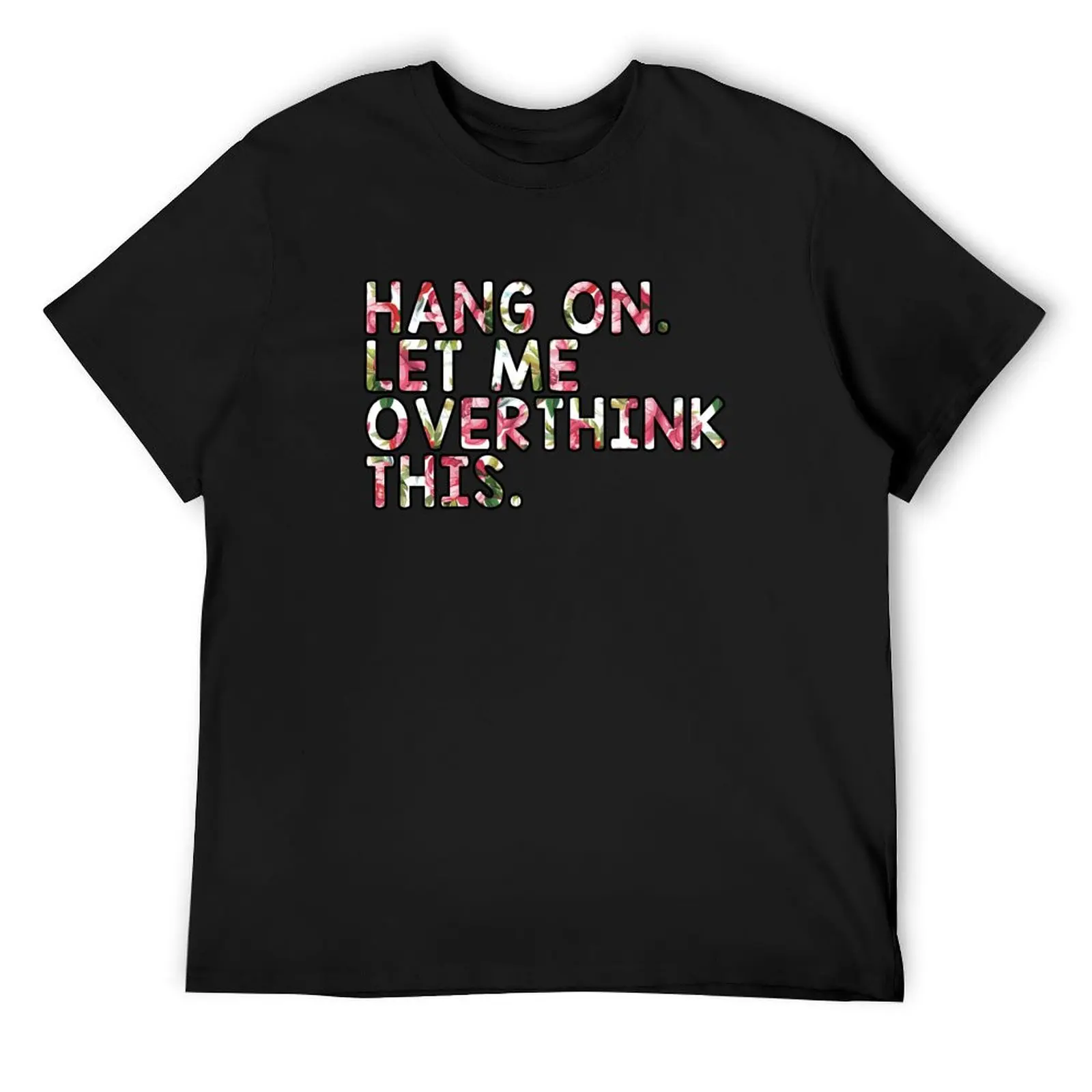 Hang On Let Me Overthink This - Overthink T-Shirt anime tops mens t shirt