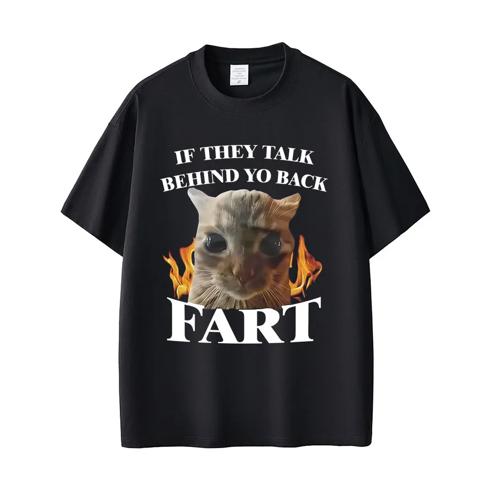 If They Talk Behind Yo Back Fart Cat Funny Meme Graphic T-shirt Men Women Casual Vintage Cotton T Shirts Male Oversized T-shirts