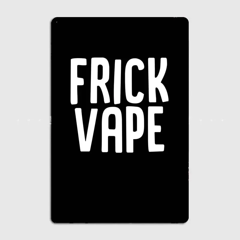 Frick Vape Retro Vape Theme Metal Plaque for Man Cave Wall Decor, Great Addition To E-cig Collection