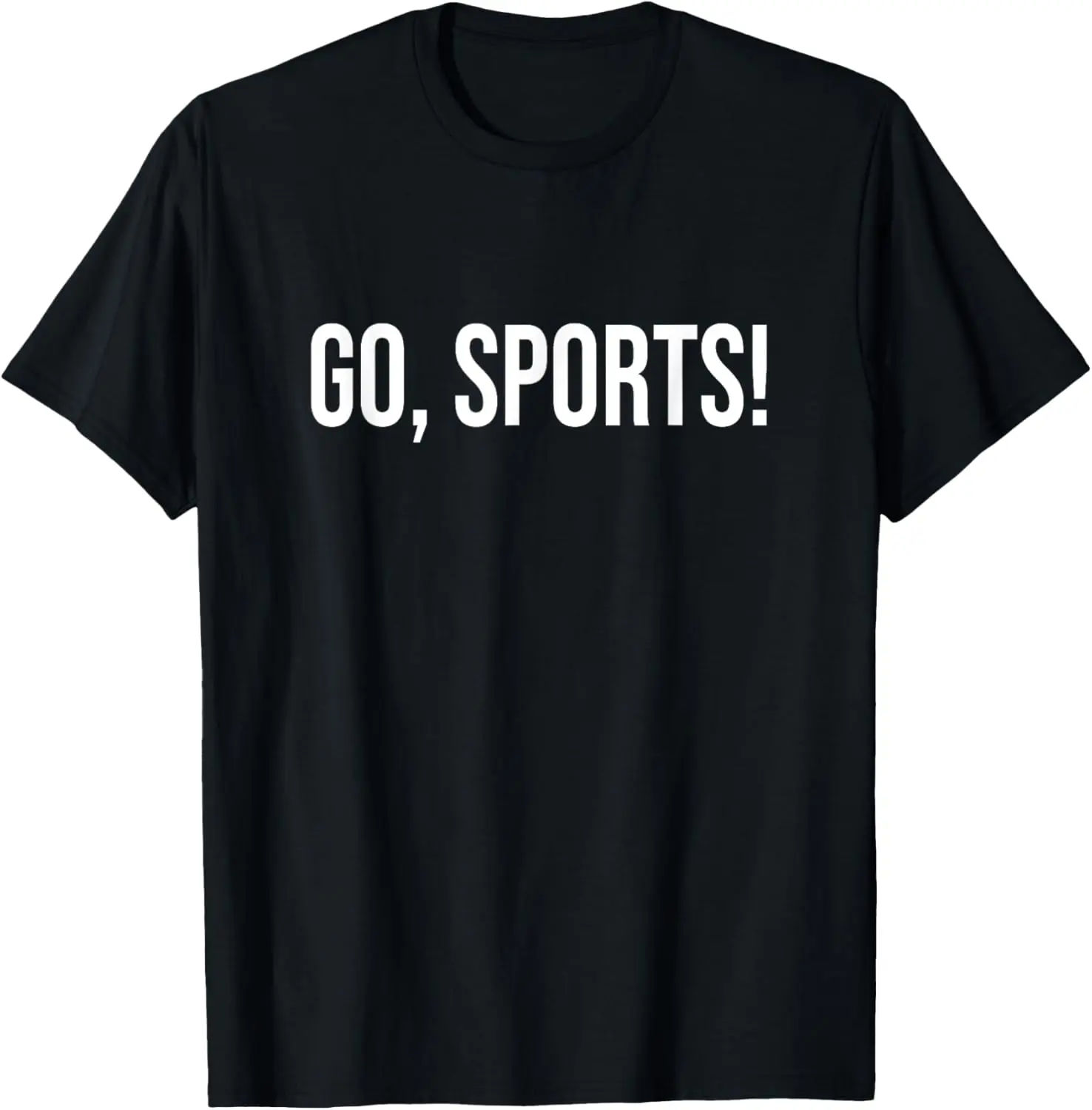 

Go Sports Funny Sarcastic Fan T-Shirt