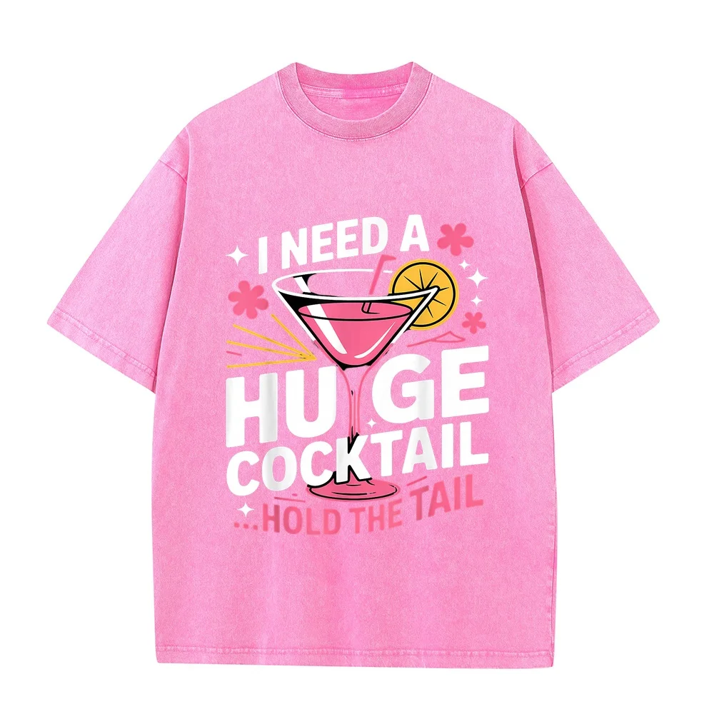 I Need A Huge Cocktail Funny Adult Humor Party T-Shirt Ropa Y2k Hombre 남자 T Shirt Homme Coton 100% Vintage Printed Cotton Tee