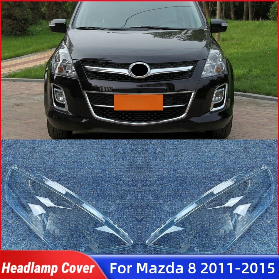 

For Mazda 8 2011 2012 2013 2014 2015 Accessories Cars Lampshade Headlamp Shell Car Front Headlight Lens Cover Lights Shell