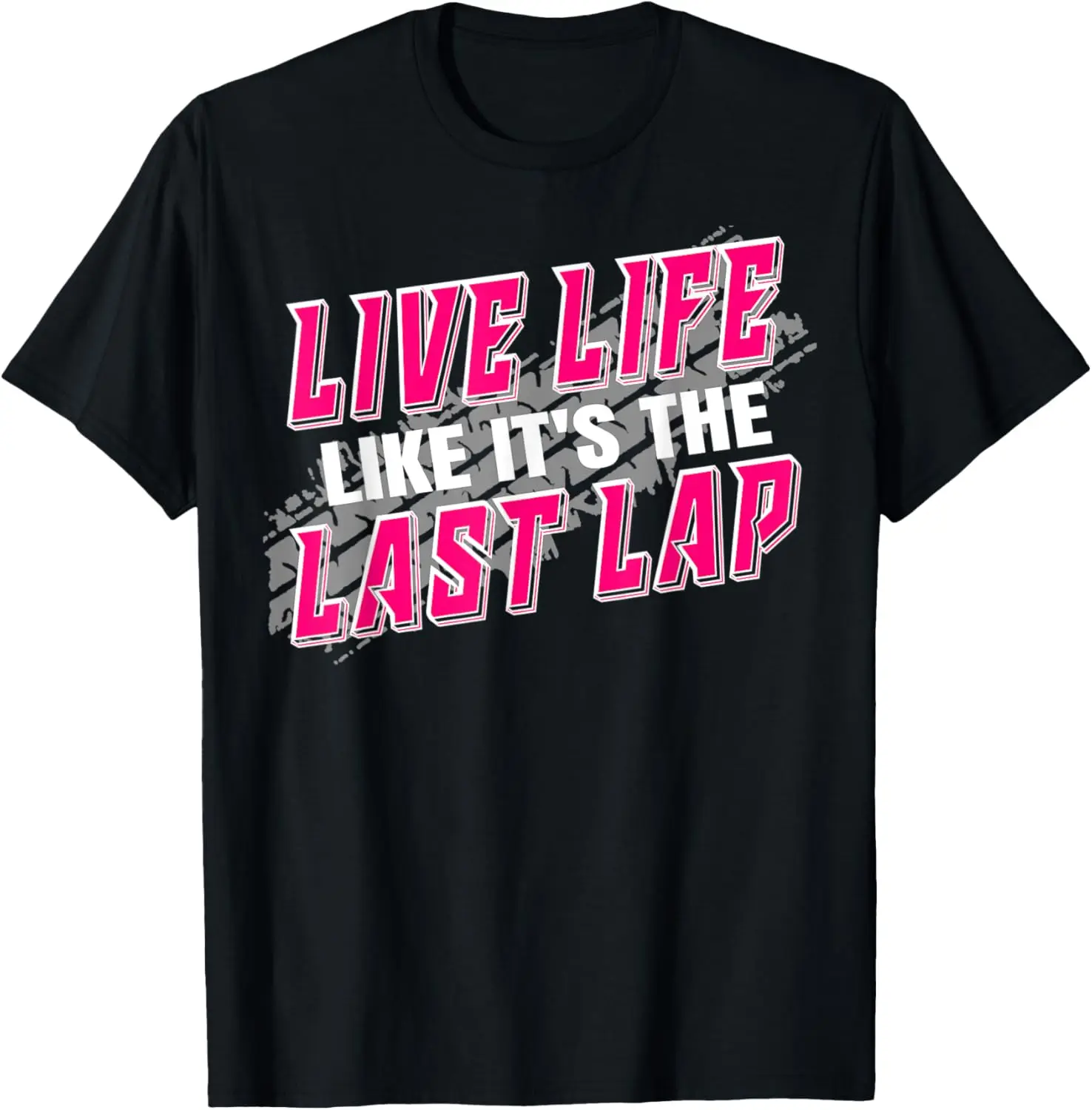 Dirt Track Racing Live Life Like It's The Last Lap T-Shirt