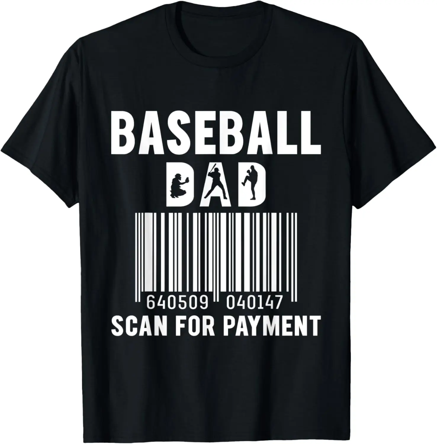 Mens Baseball Dad Scan For Payment Fathers day 2021 Funny T-Shirt