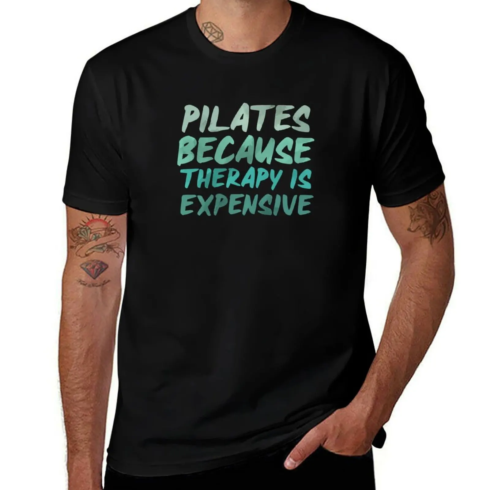 PILATES... Because Therapy is Expensive! T-Shirt t shirt man plain T-Shirt