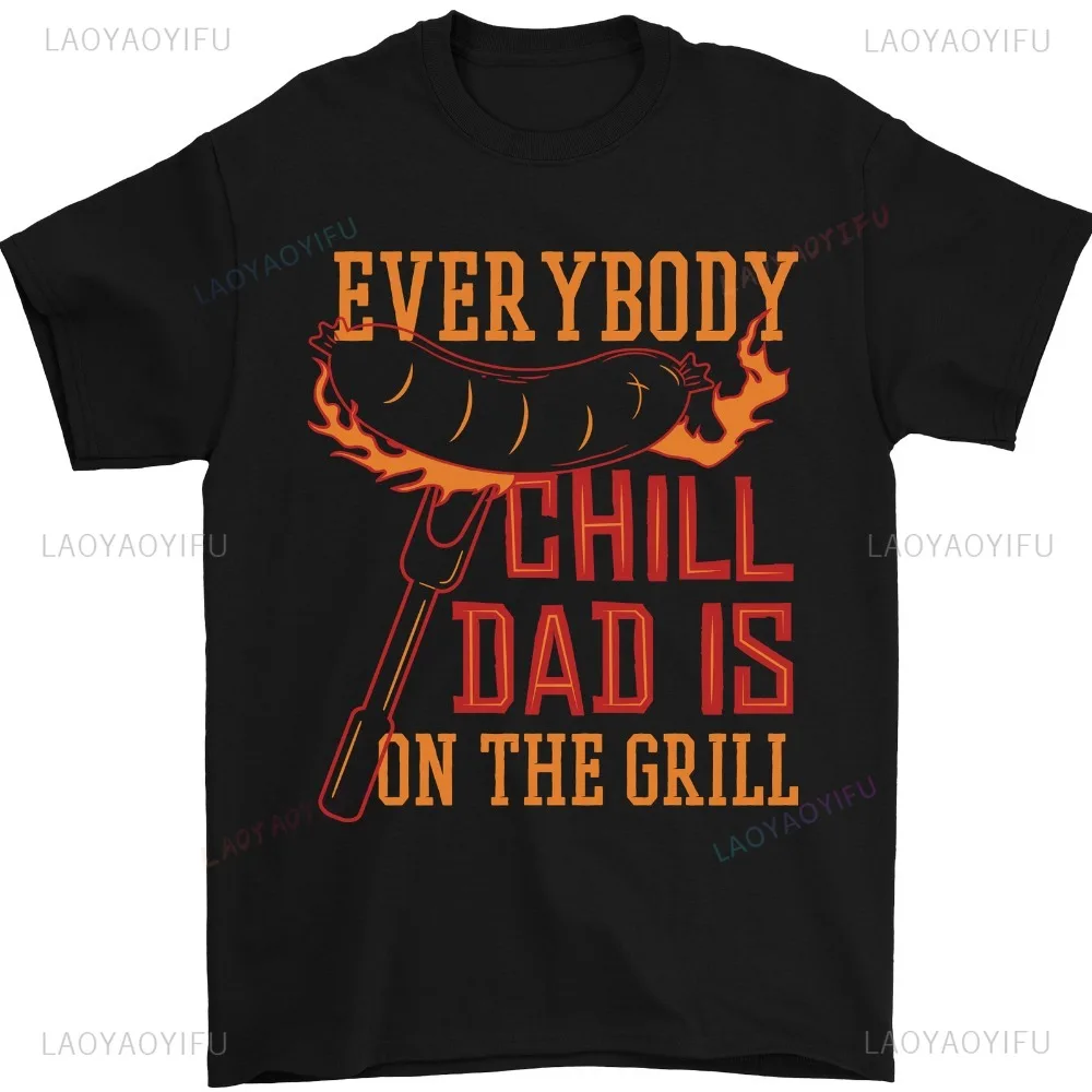 Everybody Chill Dad Is on The Grill Mens Cotton T-Shirt Gift for Dad TShirt Shirt Fit Design Cotton Men's Tees Printed On