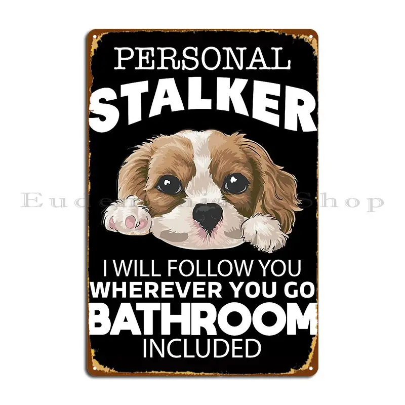 Personal Stalker Dog Metal Plaque Poster Design Decoration Classic Print Garage Tin Sign Poster