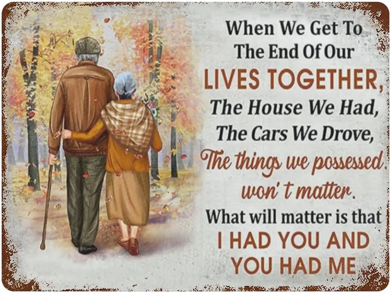 Vintage Metal Tin Sign When We Get To The End Of Our Lives Together Family Old Couple Gift Valentine;s Day Sign  Novelty Kitchen