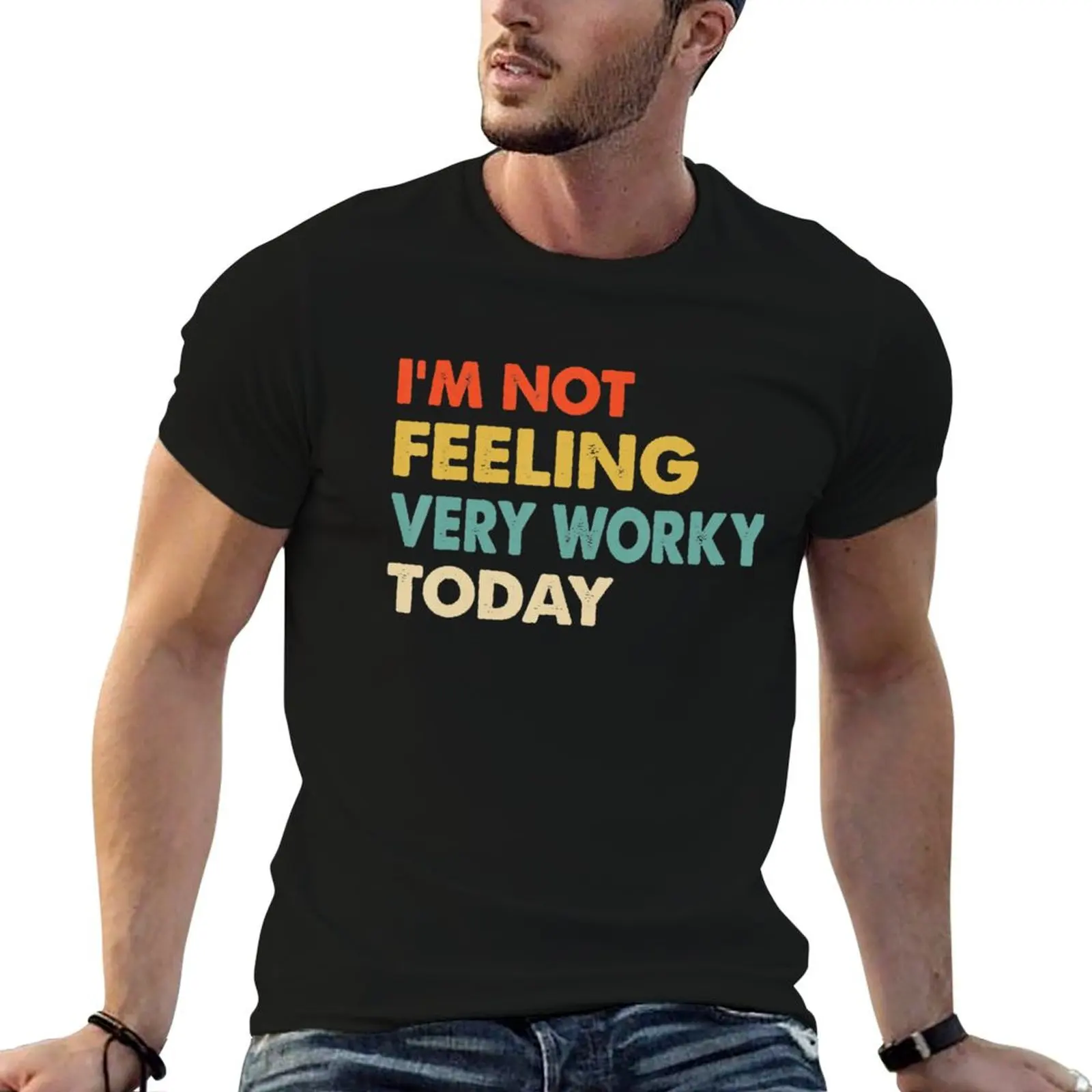 

I_m not feeling very worky today T-Shirt plus size clothes cheap stuff t shirt men 100℅ cotton