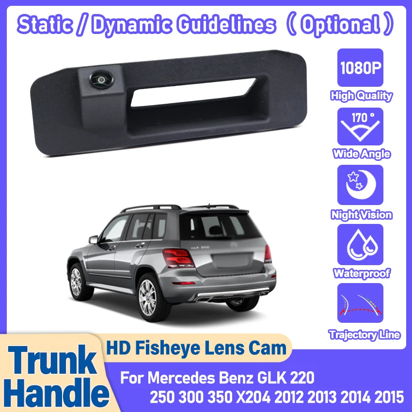 Reverse Camera For Mercedes Benz GLK 220 250 300 350 X204 2012 2013 2014 2015 Car Trunk Handle Rear View Backup Parking Camera