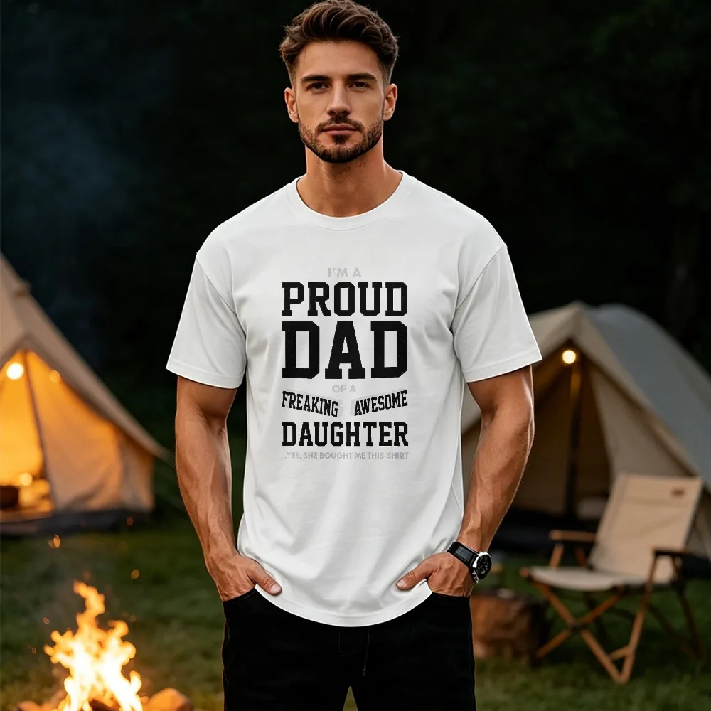 I'm A Proud Dad of A Freaking Awesome Daughter Graphic T-Shirt Funny Father Daughter Casual Father's Day Summer Men Gift Tee