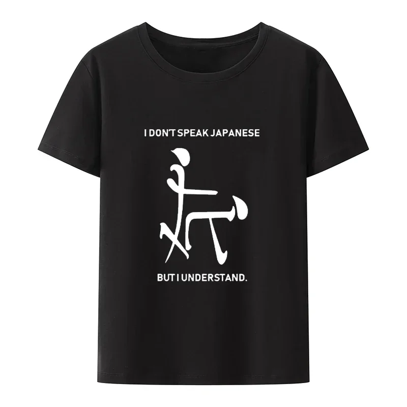 I Don't Speak Japanese But I Understand T Shirt Men Short Sleeve Fashion Casual Tops Graphic O-neck Tops Funny Modal Tees tops