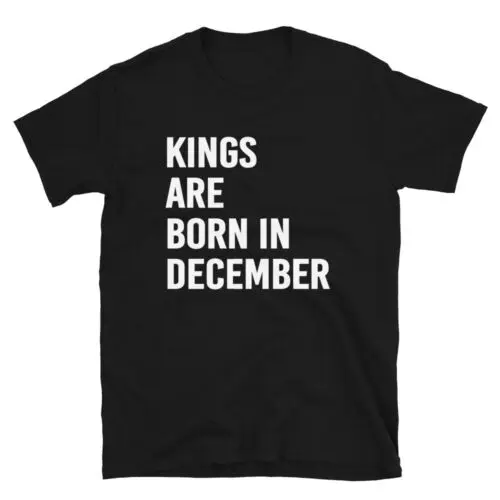 Fun Birthday Kings Are Born In december Unisex T-Shirt