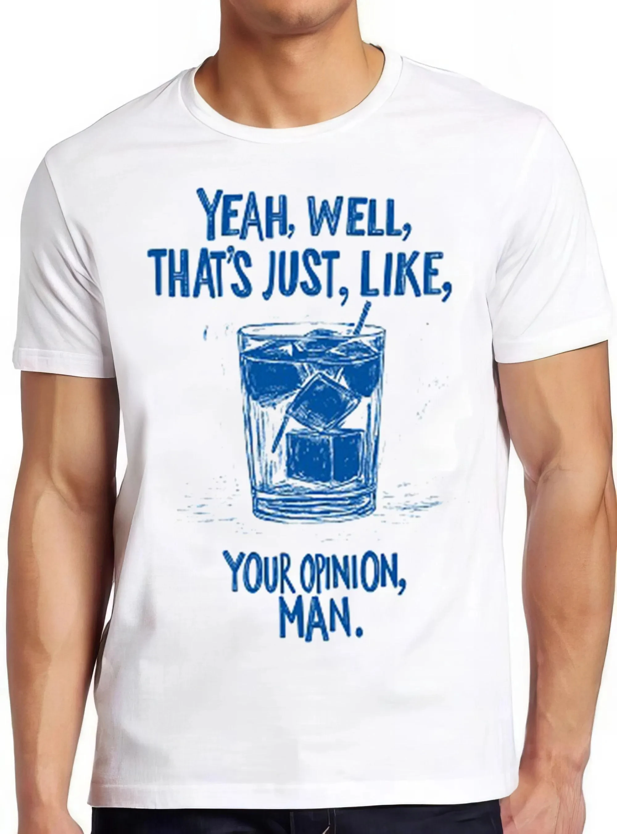 The Big Lebowski Quote The Dude Abides Sarcastic Well That's Just Like Your Opinion Man Saying Funny Gift Tee Cult Movie T Shirt
