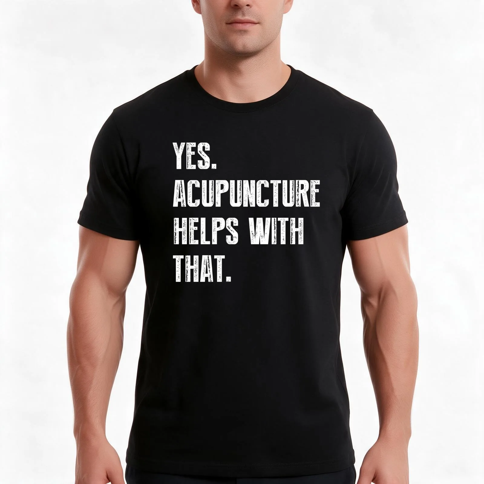 Yes. Acupuncture Helps With That. T-Shirt, Funny Graphic Print Tee, Unisex Cotton Casual Short Sleeve Top
