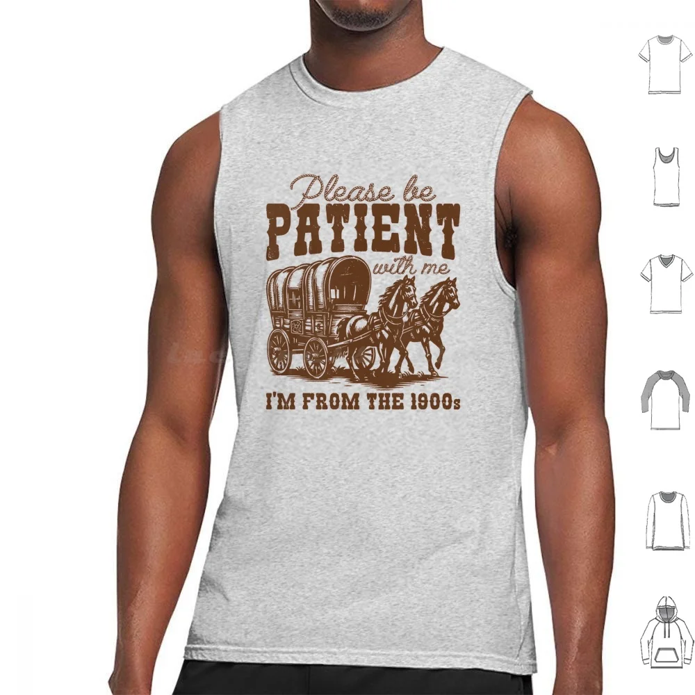 Please Be Patient With Me I'm From The 1900s Tank Tops Vest Sleeveless Funny Meme Memes Mothers Day For Mom Cool Mom