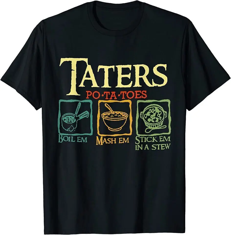 New Taters Po-ta-toes Boil Em Mash Em Stick Em In A Stew Funny T-Shirt USA Tee