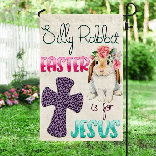 Silly Rabbit Easter Is For Jesus Easter Flag Garden Flag AAL HHM WZZ yyi