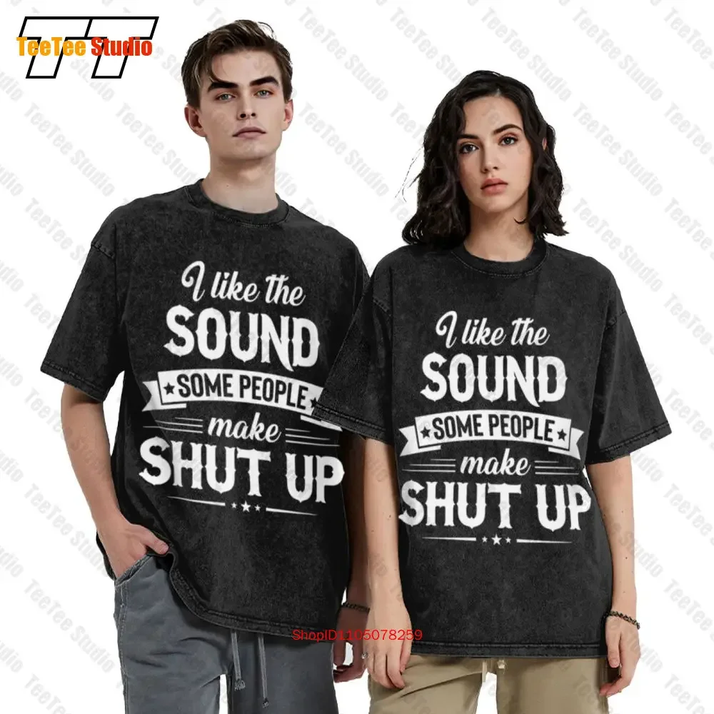 I Like The Sound Some People Make Shut Up Vintage Oversized T-Shirt SY8Z