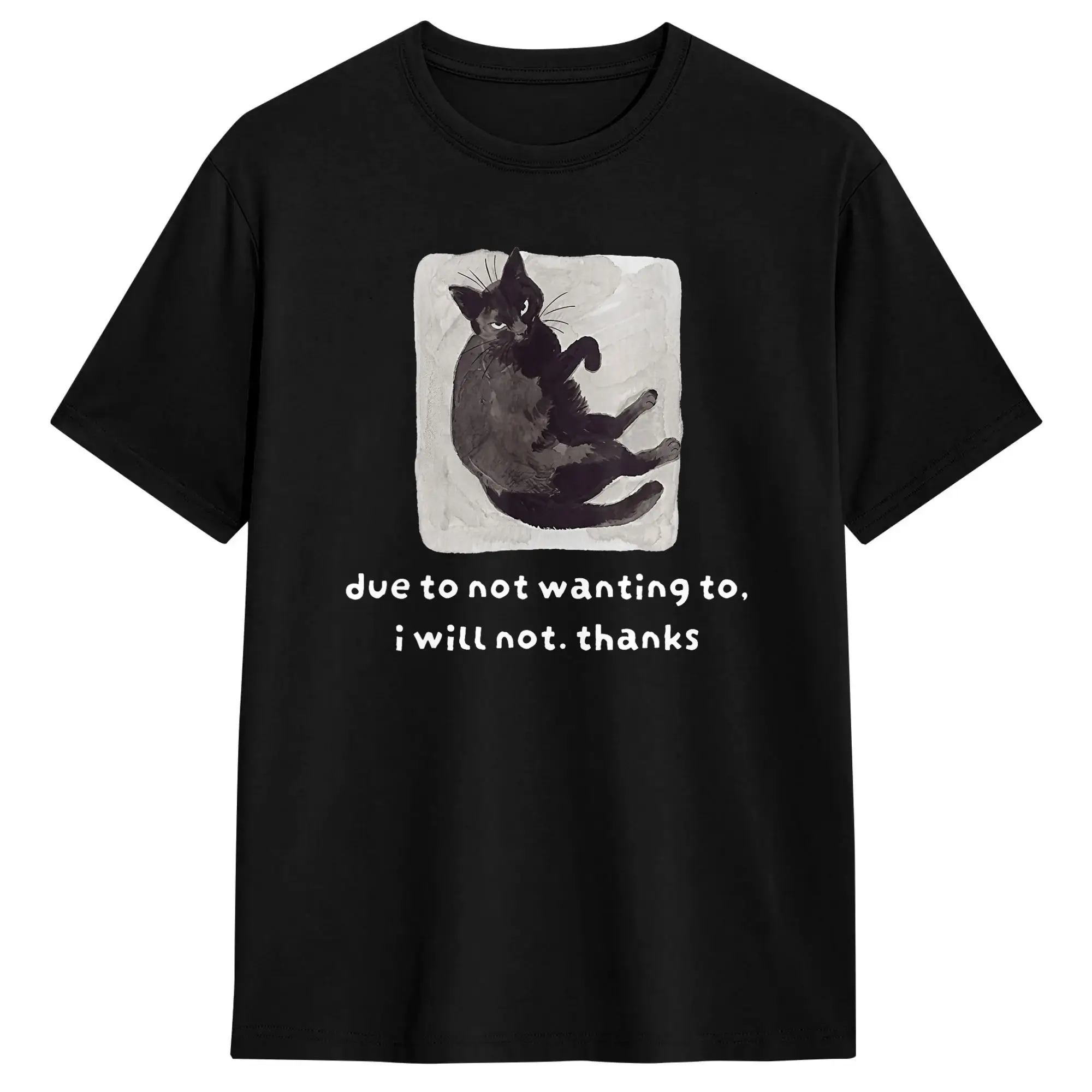 Due to Not Wanting to I Will Not Thanks Cat T Shirt Men  Aesthetic T-Shirts Summer O Neck Hipster Tees Casual Oversized Clothing