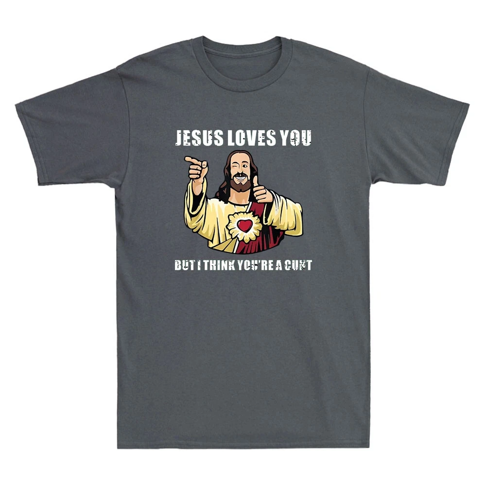 Jesus Loves You I Think You're Cnt Funny Jesus Meme Humor Quote Men's T-Shirt Fashionable and Street Hip-hop Men's Clothing Tee