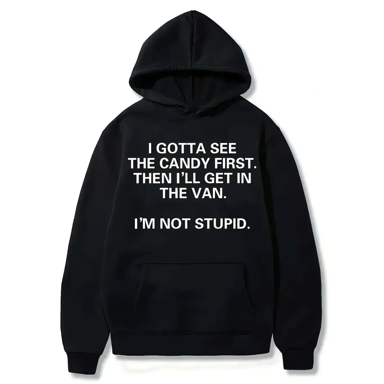 Men's I Gotta See The Candy First Then I'll Get In The Van I'm Not Stupid Graphic Hoodie - Cotton Blend Black Long Sleeve Pullover Regular Fit | Soft & Breathable Fabric, Durable Print, Everyday Comfort, Machine Washable, Casual Graphic Hoodie All-Season