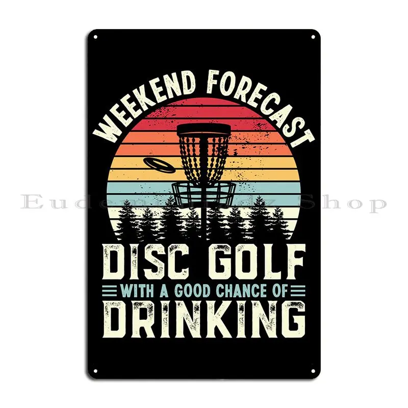 Weekend Forecast Disc Golf Metal Plaque Poster Club Printing Vintage Customized Cinema Tin Sign Poster