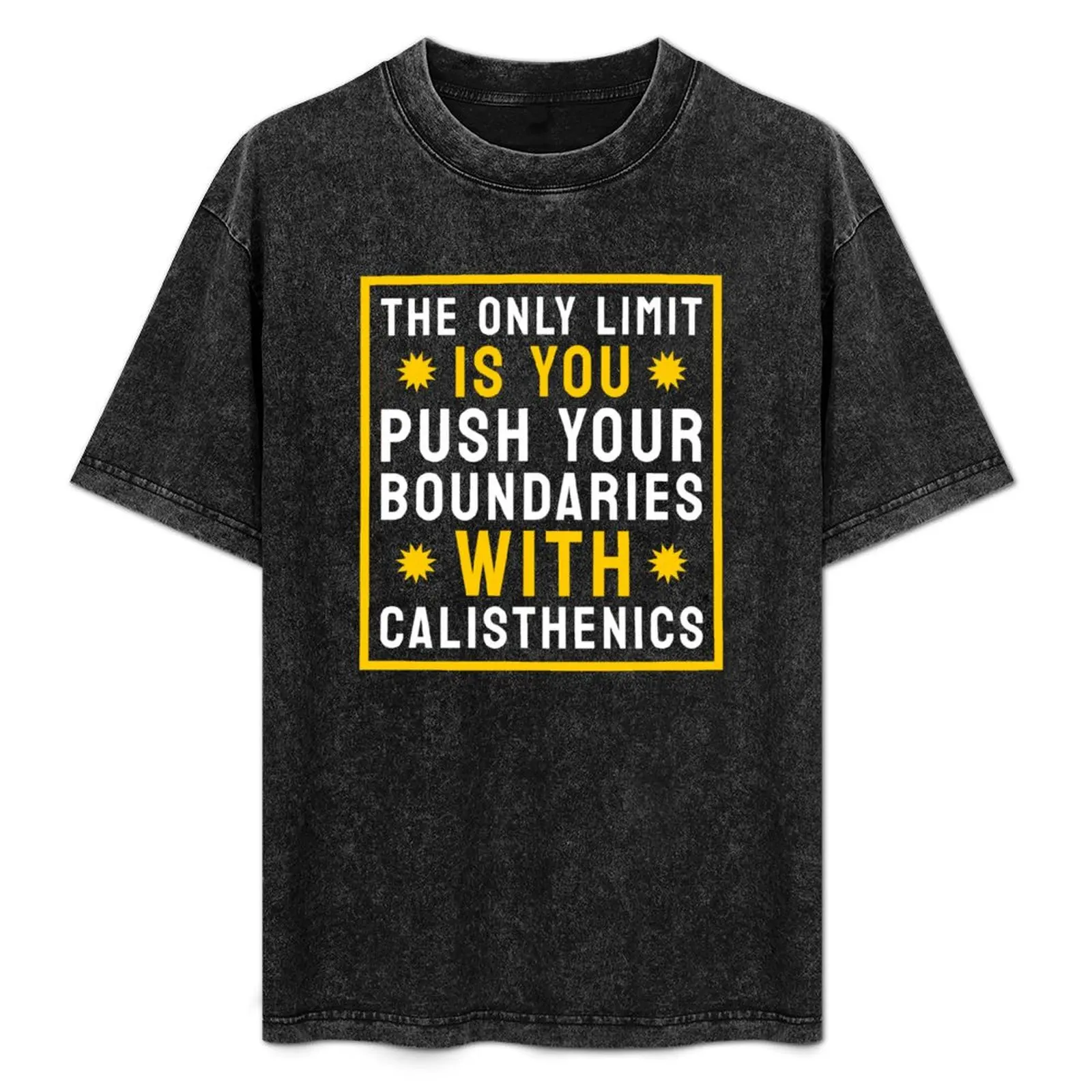 Calisthenics workout : The only limit is you: Push your boundaries with calisthenics. T-Shirt