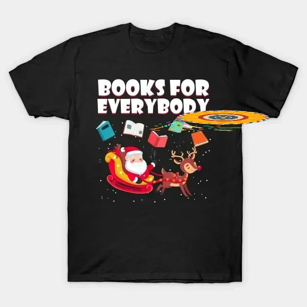 Books for Everybody. Funny Christmas Bookworm Xmas Gift T-Shirt 100% Cotton O-Neck Short Sleeve Casual Mens T-shirt Size S-3XL