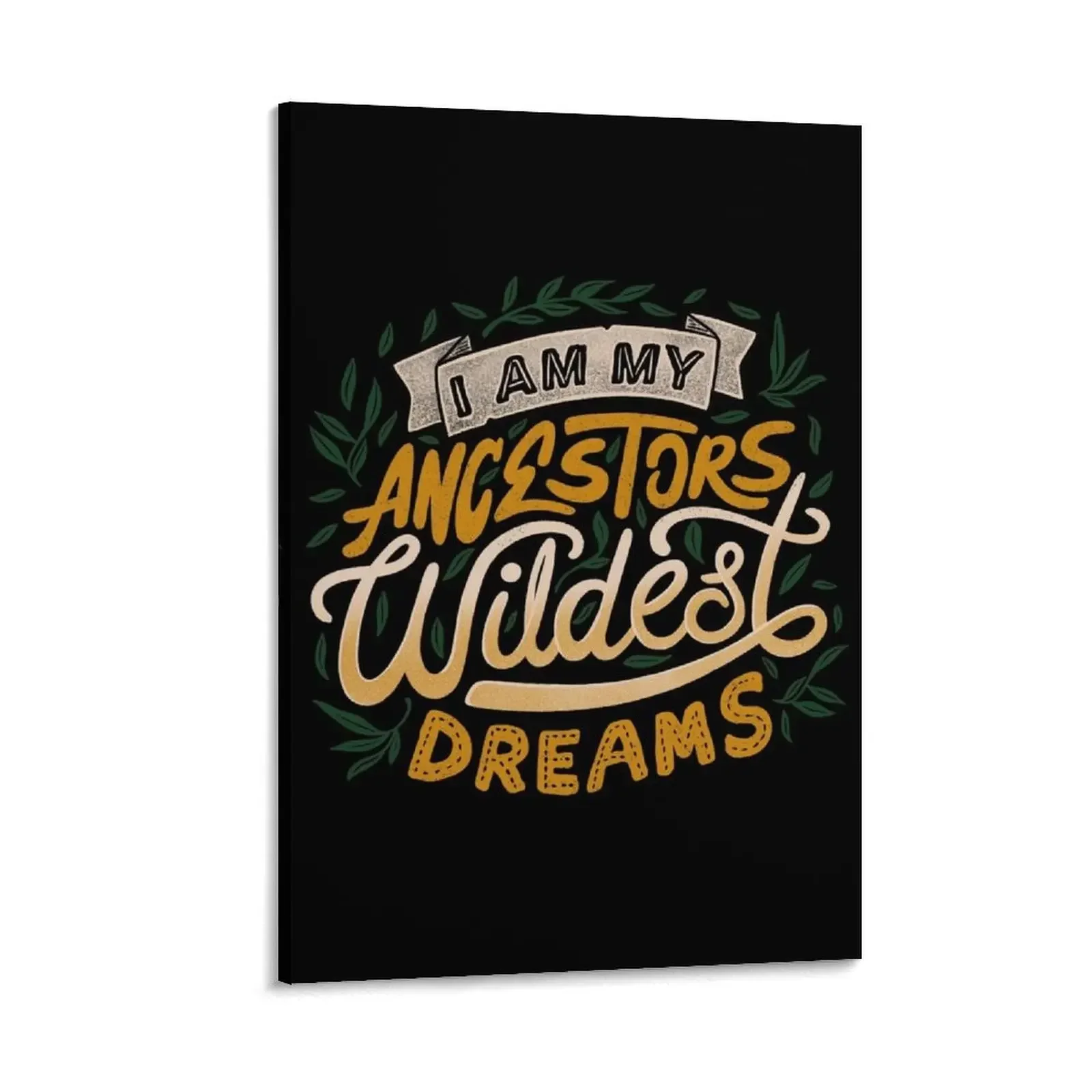 

I Am My Ancestors Wildest Dreams Canvas Painting room decorations for girls wallpapers home decor nordic home decor