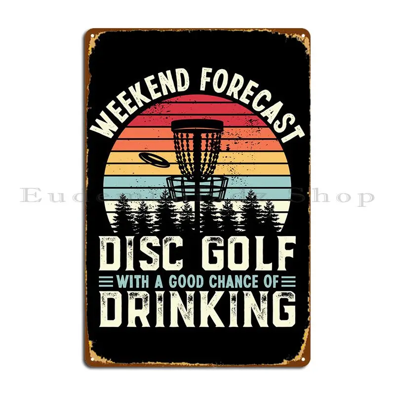 Weekend Forecast Disc Golf Metal Plaque Poster Club Printing Vintage Customized Cinema Tin Sign Poster