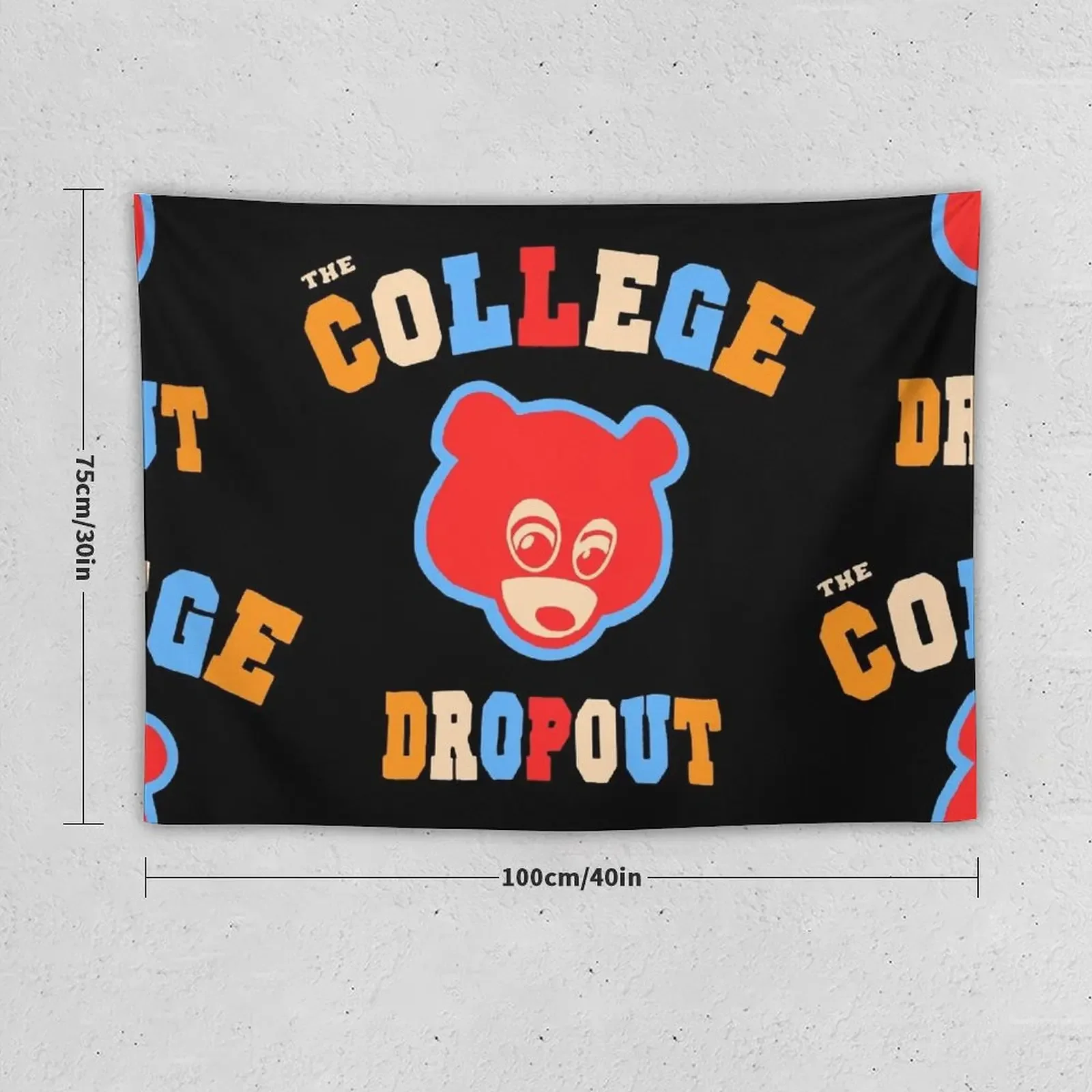 The College Dropout Student Awesome Funny and Colorful Tshirt with Graduation Bear for Boys or Girls Women or Men Tee Tapestry