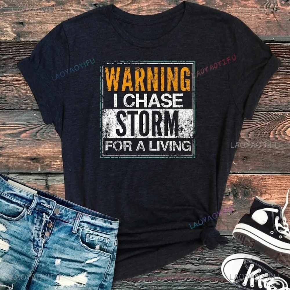 Meteorologist I Chase Storm Weatherman Funny T Shirt Meteorology Lover Casual Fashion Loose Harajuku Cotton Man Women TShirt